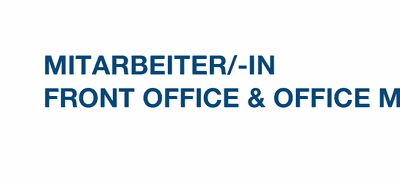 OFFENE STELLE: MITARBEITER/-IN FRONT OFFICE & OFFICE MANAGEMENT
